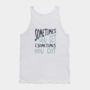 Cowboy Quote Sometimes You Get and Sometimes You Got Tank Top